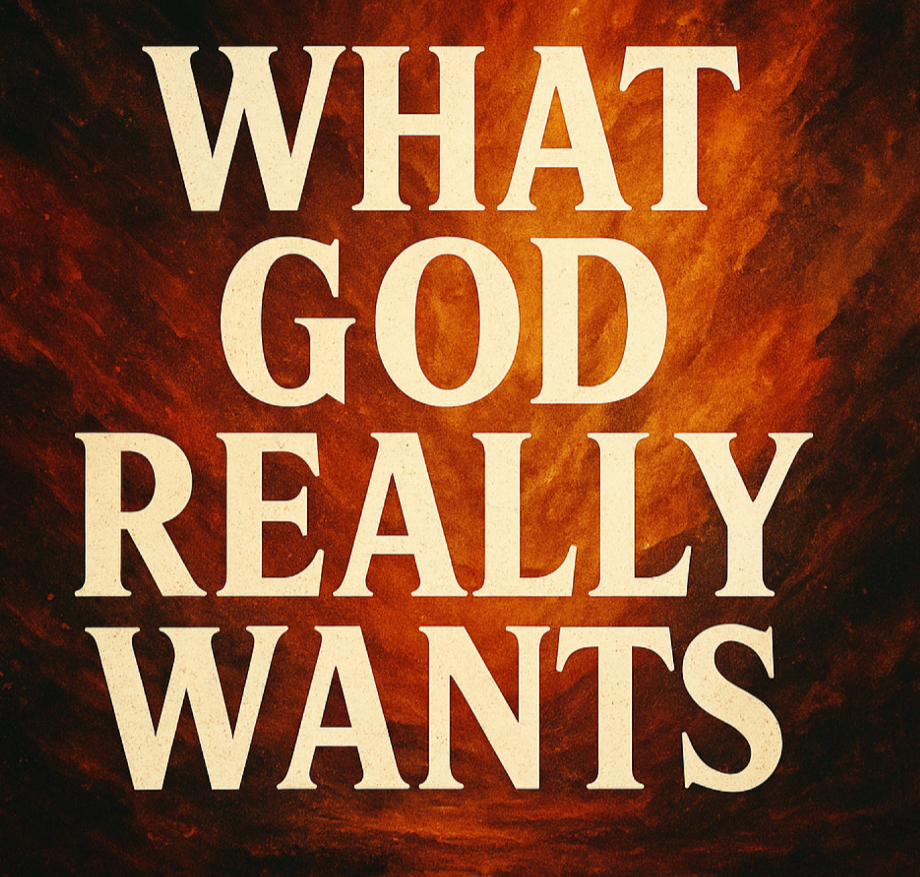 What God Really Wants
