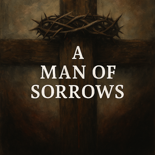 A Man of Sorrows 
