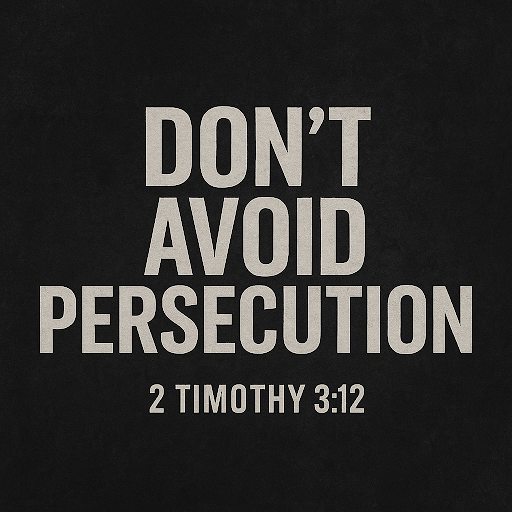 Don’t Avoid Persecution