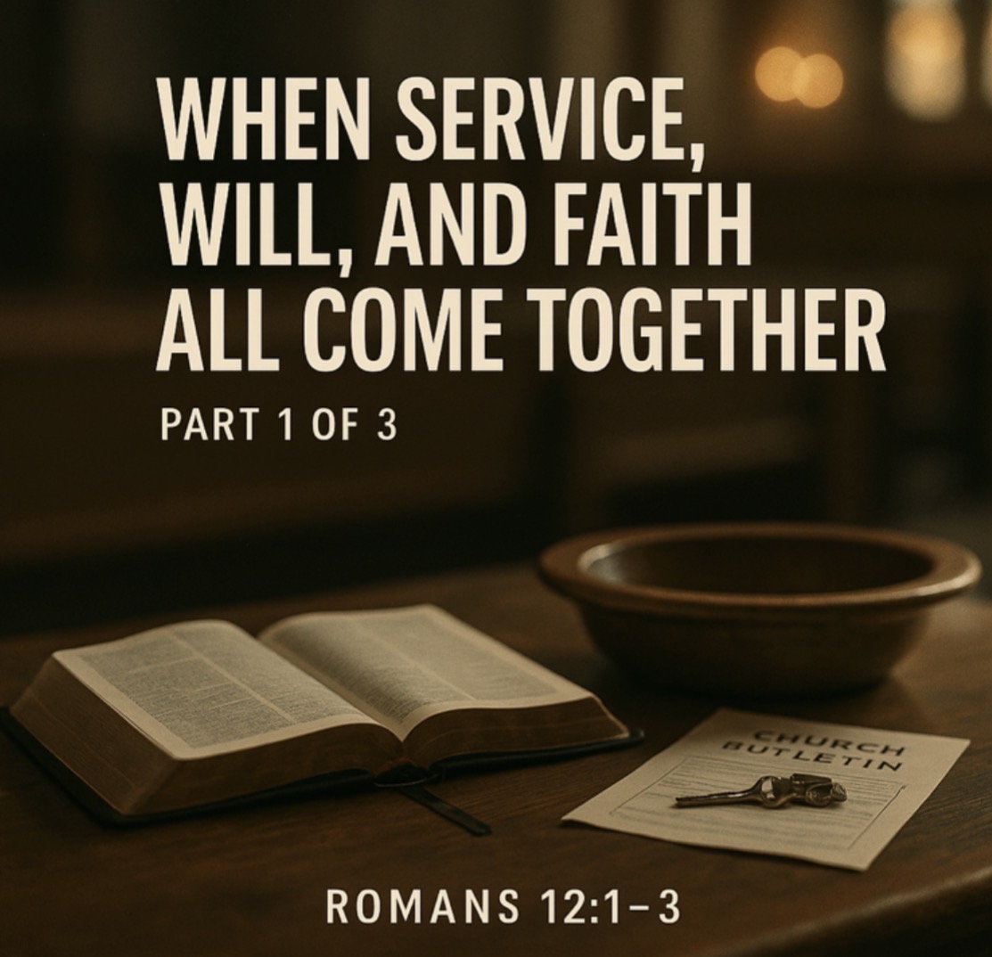 When Service, Will, and Faith All Come Together In Your Life PART 1 OF 3 