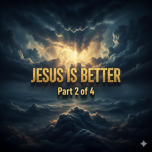 Jesus Is Better: Why the New Outweighs the Old
