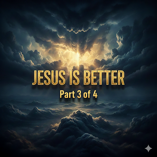 Jesus Is Better: Why the New Outweighs the Old