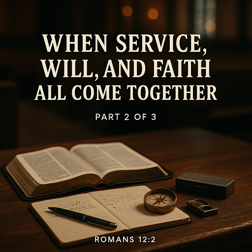 When Service, Will, and Faith All Come Together In Your Life PART 2 OF 3    