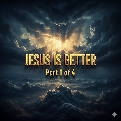Jesus Is Better: Why the New Outweighs the Old