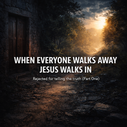 When Everyone Walks Away, Jesus Walks In