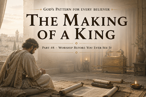 THE MAKING OF A KING: God’s Pattern for Every Believer 