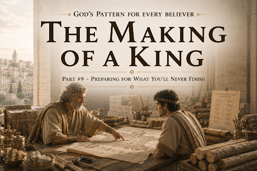 THE MAKING OF A KING: God’s Pattern for Every Believer 