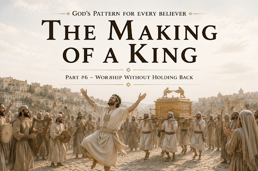 THE MAKING OF A KING | God’s Pattern for Every Believer