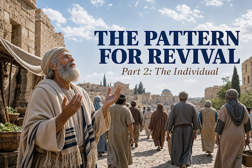 The Pattern for Revival | Part 2: THE INDIVIDUAL