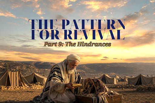 The Pattern for Revival | Part 9: THE HINDRANCES