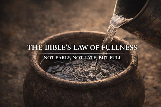 THE BIBLE’S LAW OF FULLNESS