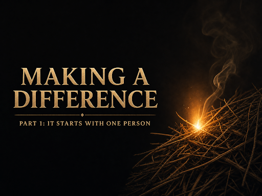 Making a Difference | Part 1: It Starts With One Person